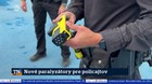Nové paralyzátory pre policajtov