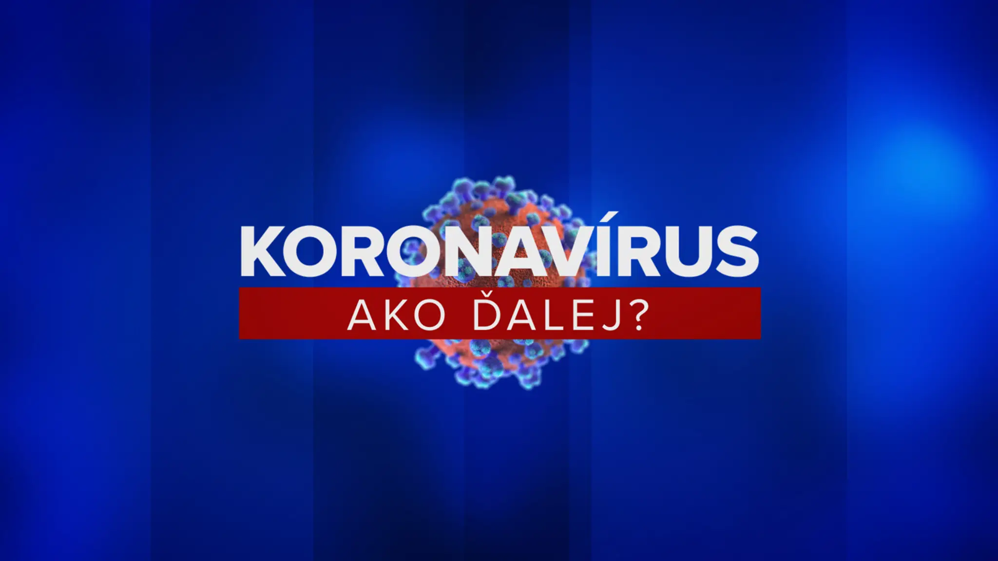 Koronavírus na Slovensku - Ako ďalej?