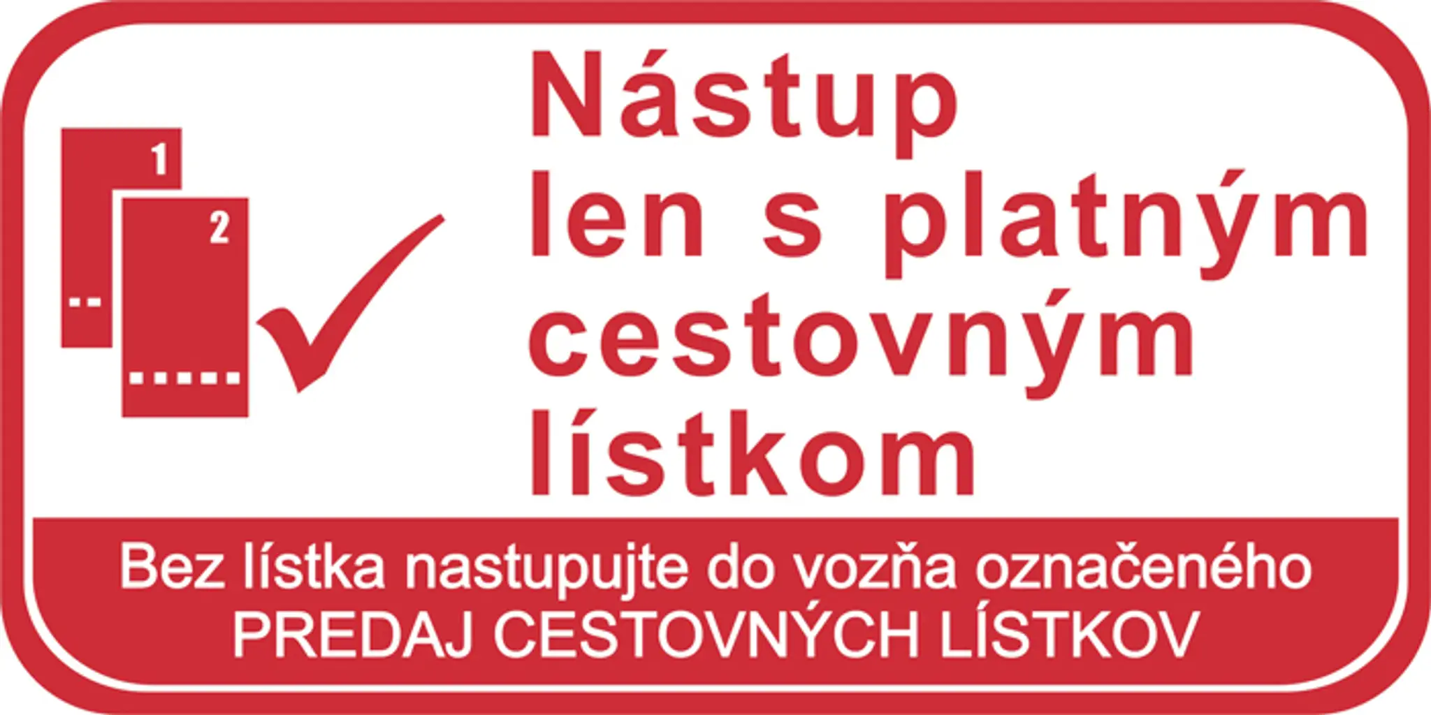 Označenie vozňa pre nástup s lístkom.