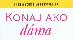 Konaj ako dáma, mysli ako muž