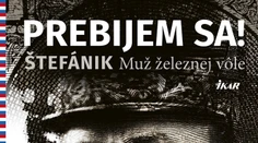 Po takmer 100 rokoch vychádza komplexný román o Štefánikovi