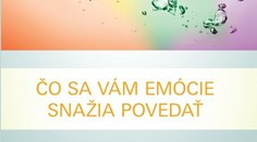 Čo vám emócie chcú povedať?