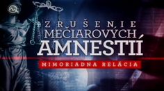 Pozrite si mimoriadnu reláciu o Mečiarových amnestiách