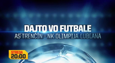 Dajto odvysiela zápas AS Trenčín - NK Olimpija Ľubľana