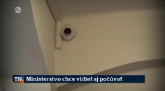 Ministerstvo chce vidieť aj počúvať