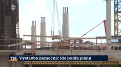 Výstavba nemocníc ide podľa plánu