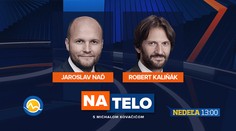 V nedeľu budú hosťami relácie Na telo minister Jaroslav Naď a exšéf rezortu vnútra Robert Kaliňák
