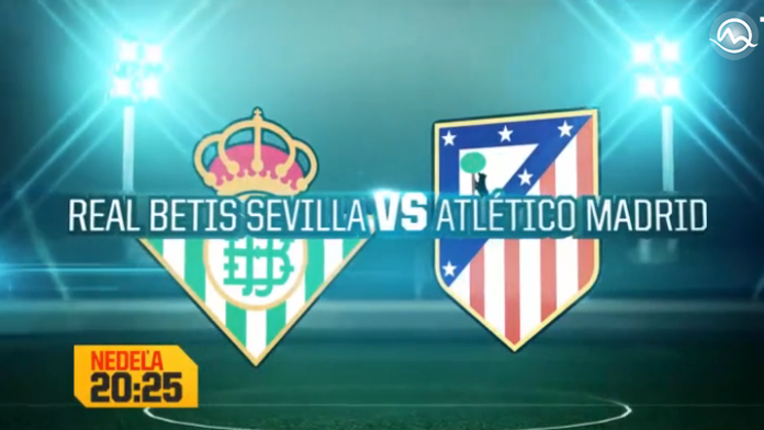 Real Betis Sevilla – Atletico Madrid