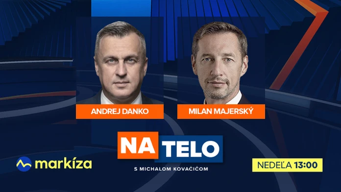 Hosťami relácie Na telo budú túto nedeľu Andrej Danko a Milan Majerský