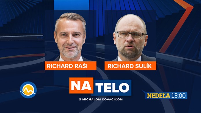 V nedeľu budú v relácii Na telo diskutovať Richard Raši a Richard Sulík.